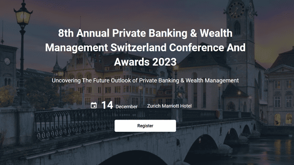 8th Annual Private Banking & Wealth Management Switzerland Conference And Awards 2023