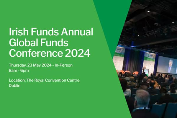 Irish Funds Annual Global Funds Conference 2024