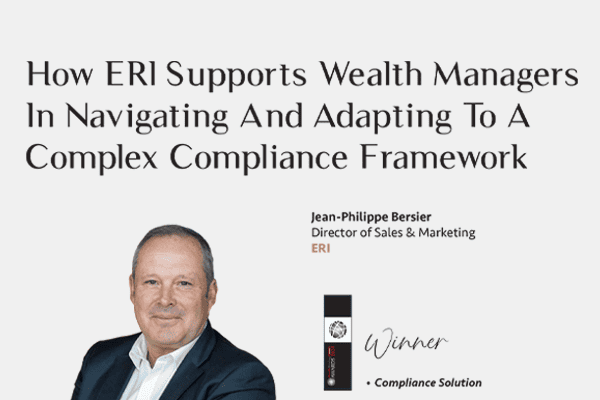 How ERI supports Wealth Managers in navigating and adapting to a complex compliance framework