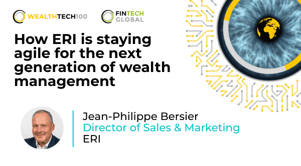 How ERI is staying agile for the next generation of wealth management