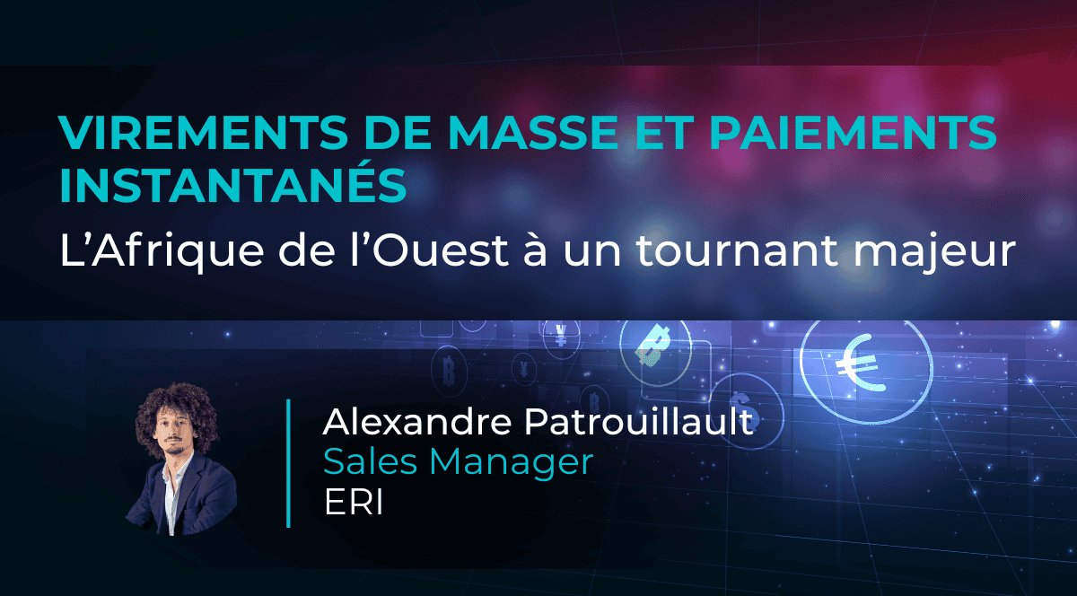Paiements instantanés et virements de masse en Afrique de l’Ouest – modernisation des systèmes financiers.